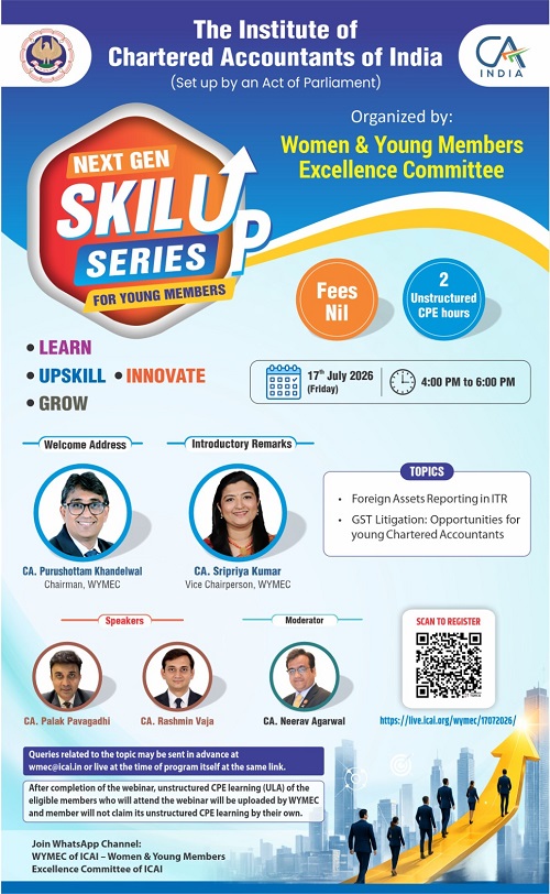 Live Webinar "Next Gen SkillUp Series for Young Members - 1"on Foreign Assets Reporting in ITR & GST Litigation: Opportunities for young Chartered Accountants on 17th July 2026 (Wednesday) from 4 PM to 6 PM